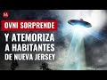 OVNI sorprende y atemoriza a habitantes de Nueva Jersey; increíble video se hace viral