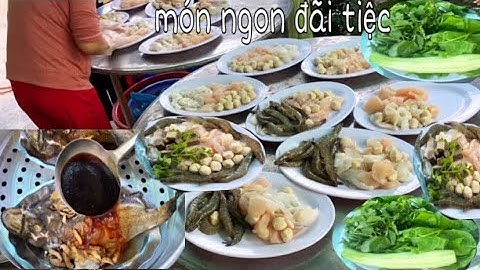 Món Ngon Đãi Tiệc 15 Bàn ở Quận 6 Cá Bống Mú Hấp Hồng Kong, Lẫu Riêu Cua, Tôm, Thực Đơn Chỉ Từ 2tr