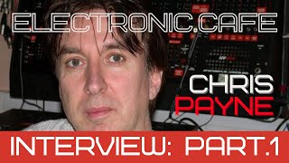 CHRIS PAYNE Interview (Part.1) Gary Numan, Tubeway Army, Visage Fade to Grey, Dramatis, Synth Legend