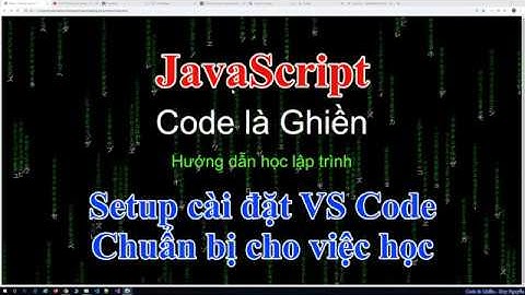 205 - JavaScript - Setup cài đặt VS Code để chuẩn bị cho việc học