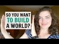 Everything You Ever Wanted to Know About World-Building | Part 1