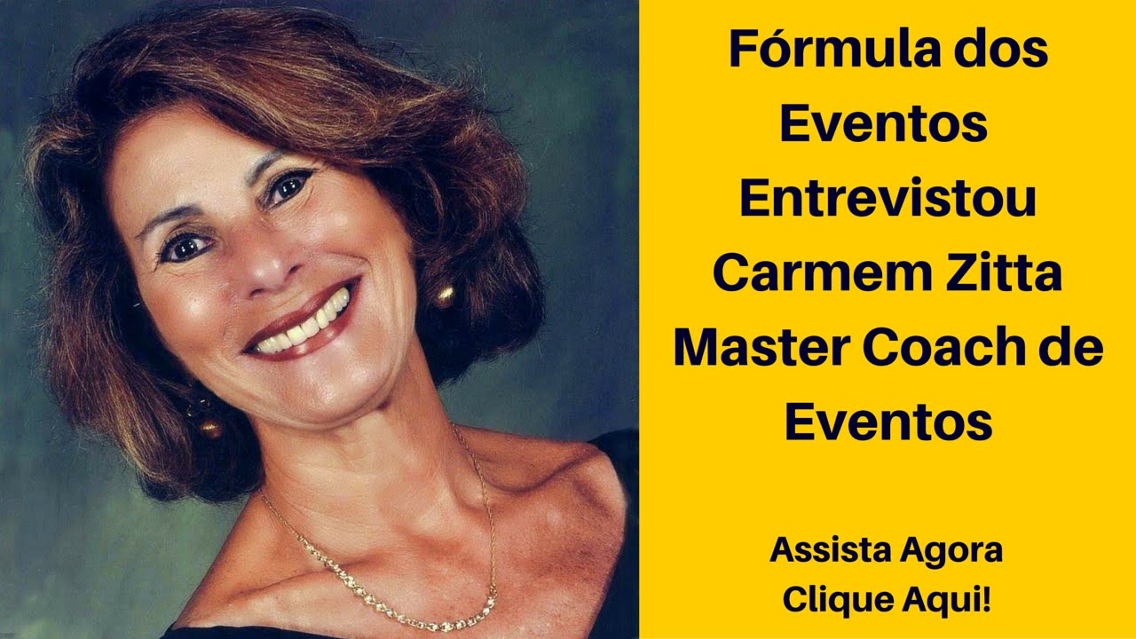 Fórmula dos Eventos: Entrevista Carmem Zitta Master Coach - Organização de Eventos Carmem Zitta