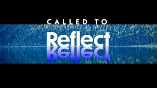 Called to Reflect