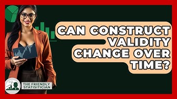 Can Construct Validity Change Over Time? - The Friendly Statistician