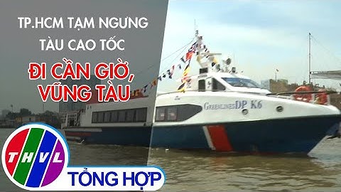 TP.HCM tạm ngưng tàu cao tốc đi Cần Giờ, Vũng Tàu