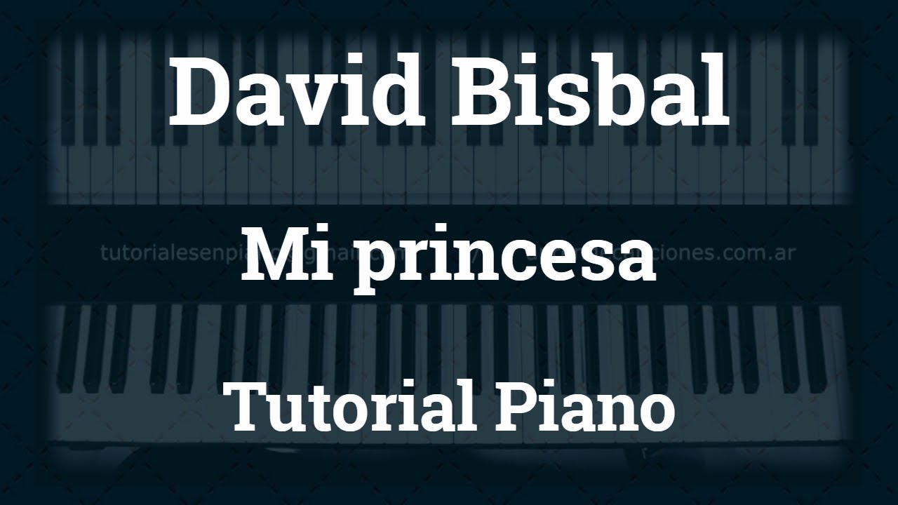 David Bisbal - Mi princesa - Tutorial - Piano Chords - Chordify