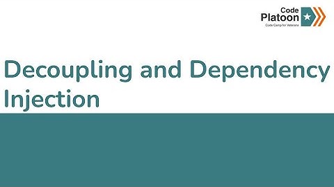 W6D2: Decoupling and Dependency Injection