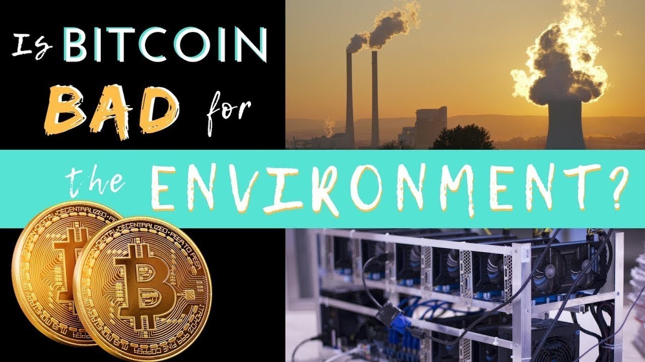 how bitcoin is bad for the environment