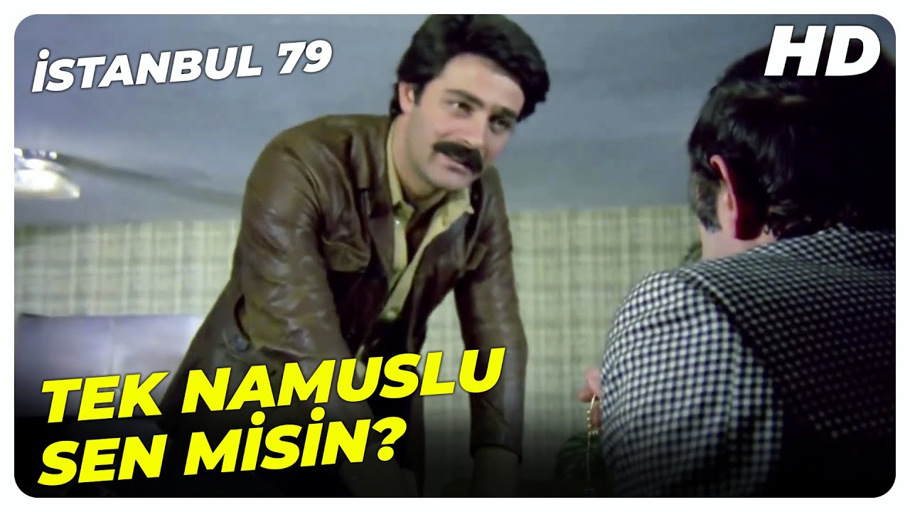 istanbul 79 dunyada tek namuslu sen mi kaldin ulan kadir inanir eski turk filmi youtube