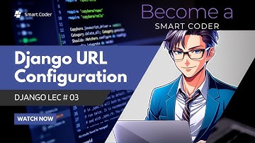 Django Lecture # 3 | Understanding Django URL Conf. | A Beginner