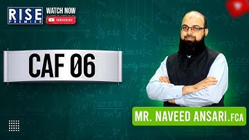 CAF 6   Sir Naveed Ansari   Lecture 05 Sep 2024