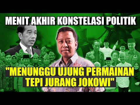 MENIT AKHIR KONSTELASI POLITIK "MENUNGGU UJUNG PERMAINAN TEPI JURANG JOKOWI"