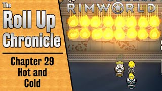 Rimworld Narrative Chapter 29 - Hot and Cold - The Roll Up Chronicle