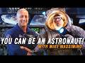 How Former Astronaut Mike Massimino Turned Three No&#39;s From NASA Into a YES