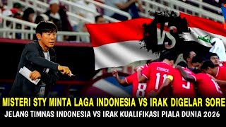 🔵MISTERI SHIN TAE YONG MINTA LAGA LAGA TIMNAS INDONESIA VS IRAK DI GELAR SORE HARI