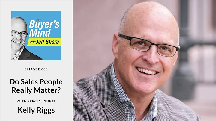 #083: Do Sales People Really Matter? with Kelly Ri...