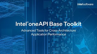 Advanced Tools for Cross-architecture Application Performance | Intel® oneAPI Base Toolkit screenshot 2