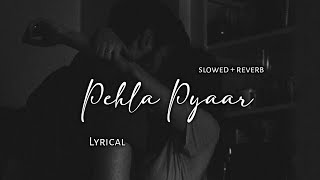 Pehla Pyar - Armaan Malik | Slowed   Reverb | Lyrics | Use Headphones 🎧🎧