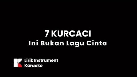 Instrument Lirik Karaoke // 7 Kurcaci - Ini Bukan Lagu Cinta