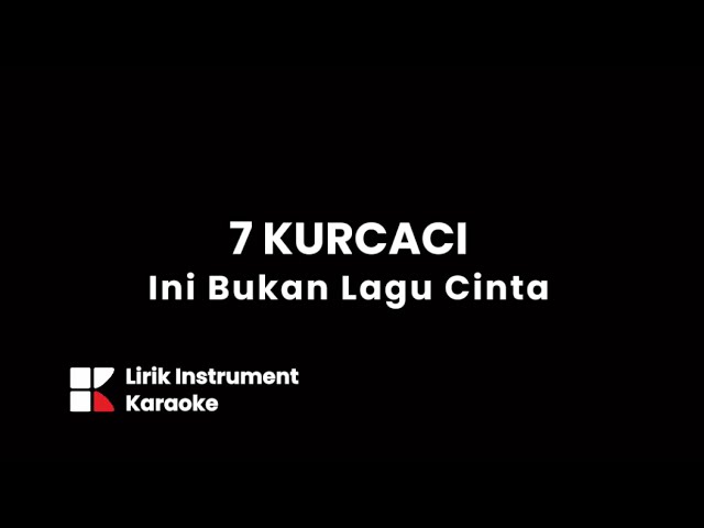Instrument Lirik Karaoke // 7 Kurcaci - Ini Bukan Lagu Cinta class=