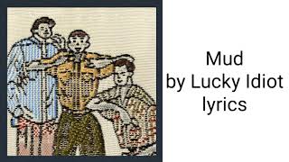 Mud by Lucky Idiot lyrics