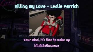 [THAISUB/แปลเพลง] Leslie Parrish - Killing My Love