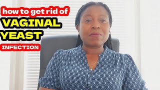 Vaginal Yeast Infection Treatment | How To Get Rid of Vaginal Yeast Infection