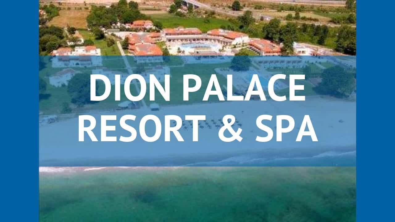 Dion Palace Resort Spa 5 Pieriya Obzor Otel Dion Palas Rezort Dion Palace Resort Spa 5 Pieriya Obzor Otel Dion Palas Rezort