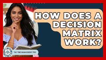 How Does A Decision Matrix Work? - The Time Management Pro