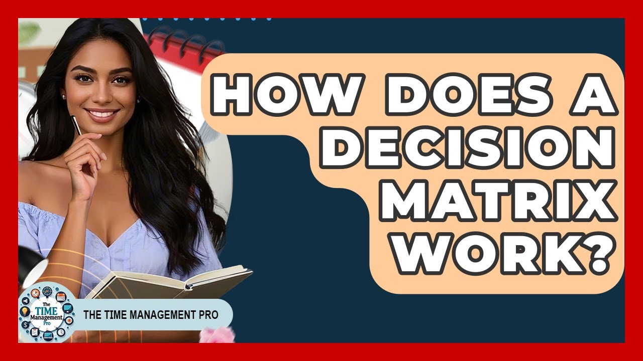 How Does A Decision Matrix Work? - The Time Management Pro
