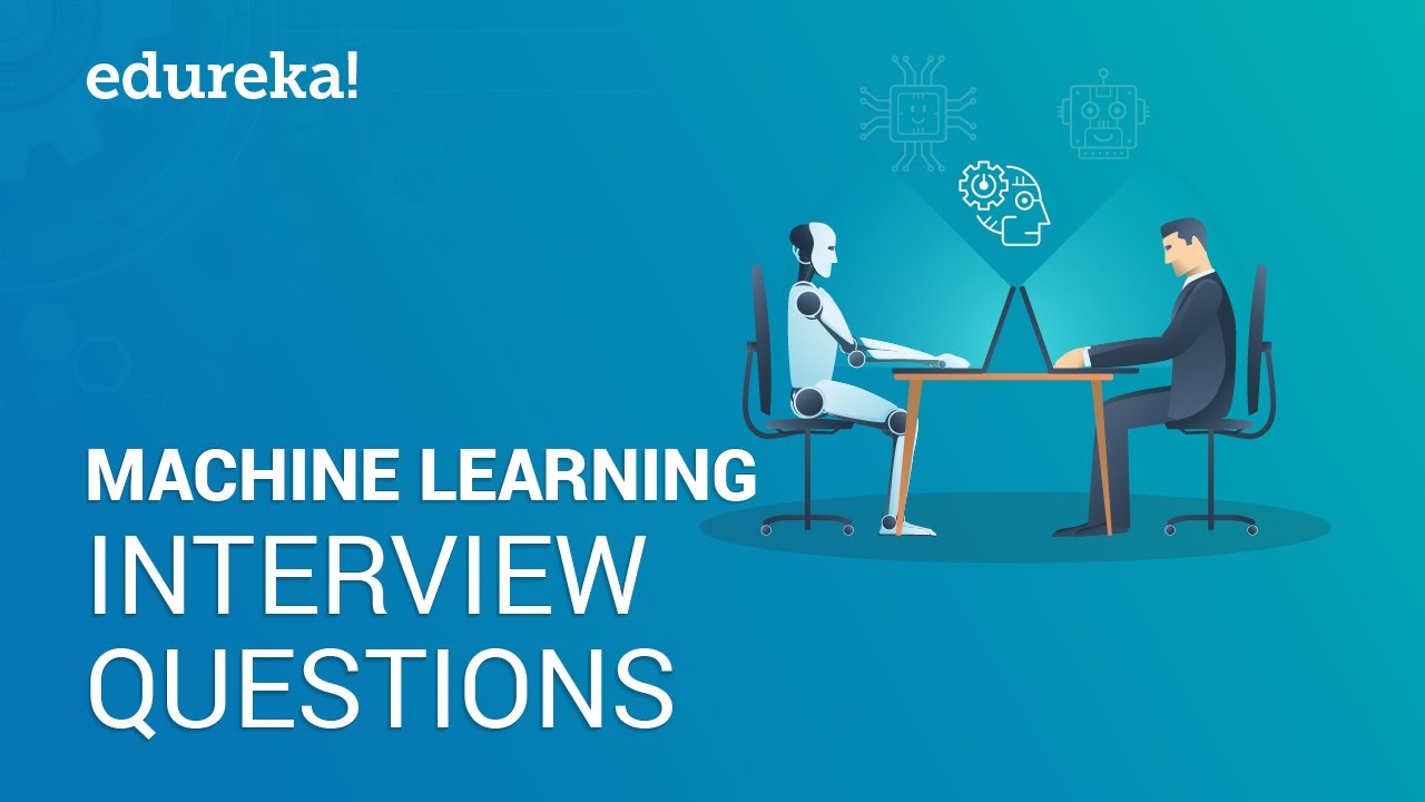 Machine Learning Interview Questions and Answers | Machine Learning Interview Preparation | Edureka