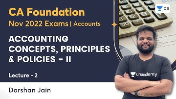 L1 |  ACCOUNTING CONCEPTS, PRINCIPLES & POLICIES - I | Darshan Jain | CA Foundation Accounts
