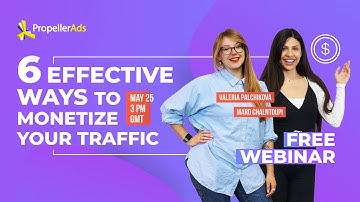 [Webinar Invitation] 6 effective ways to monetize your traffic