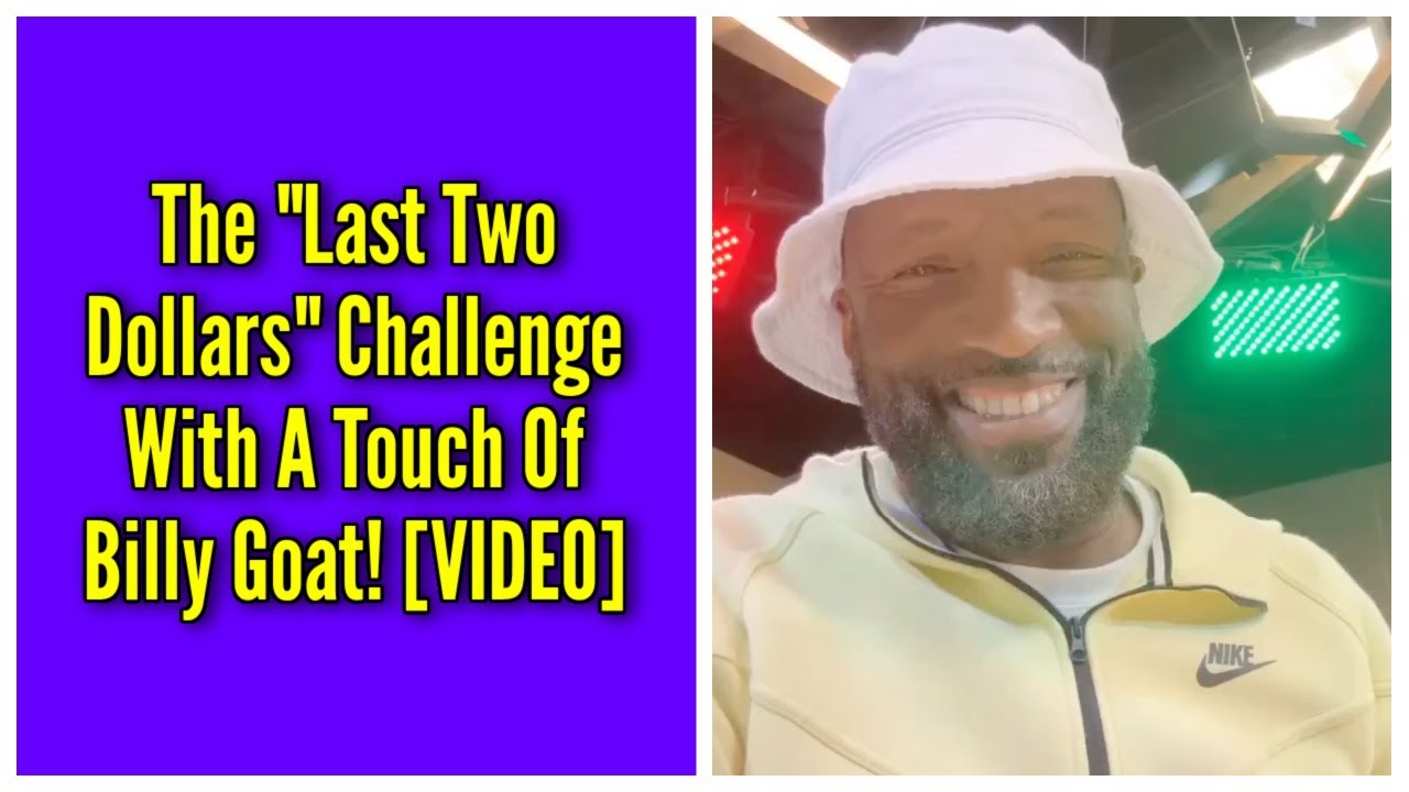The “Last Two Dollars” Challenge With A Touch Of Billy Goat!