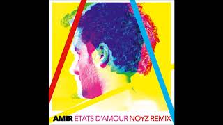 Amir - États d’amour (NOYZ Remix) Resimi