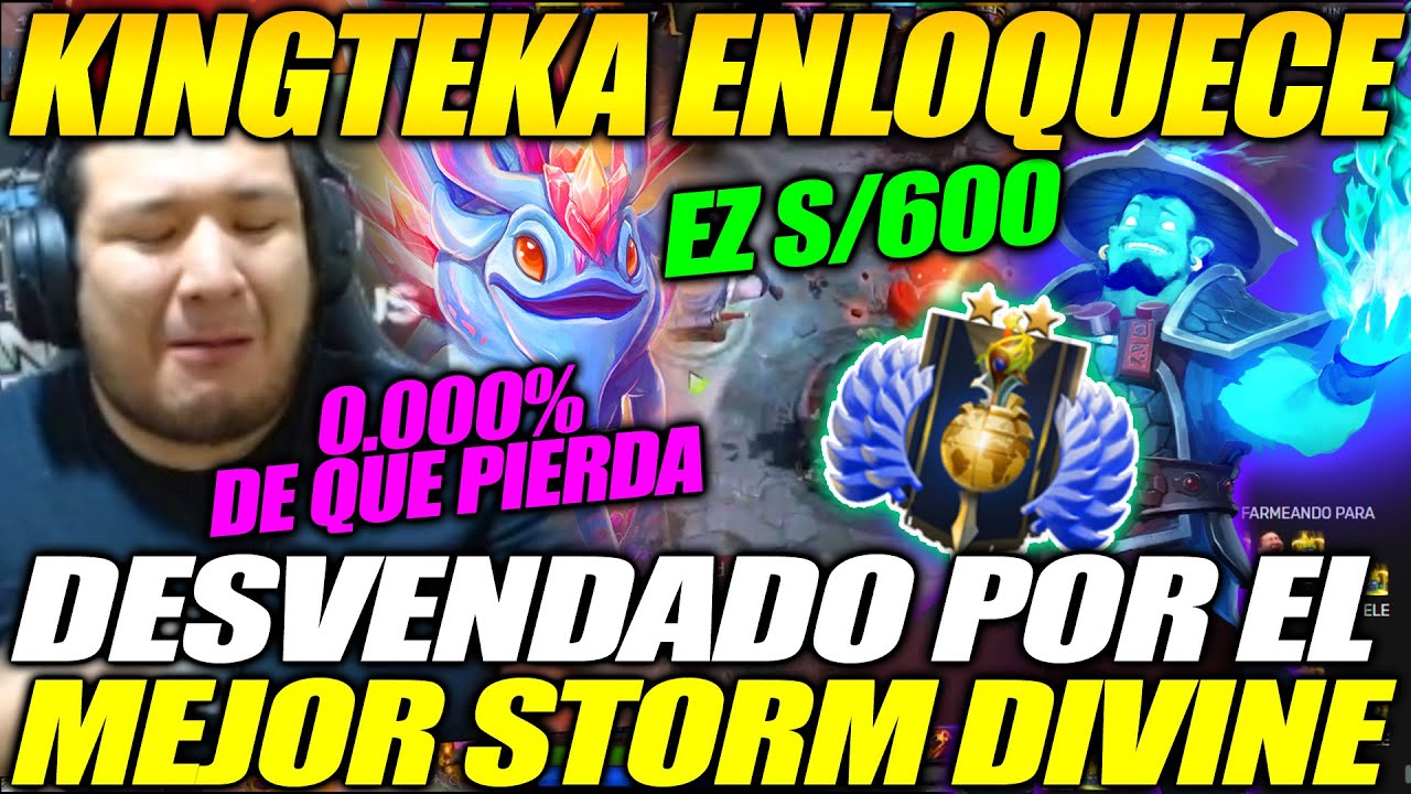 😱ENLOQUECE!!😱 KINGTEKA ES DESVENDADO POR EL MEJOR STORM SPIRIT DE LOS DIVINES , PIERDE 600 SOLES