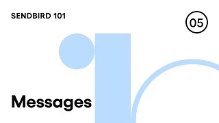 Sendbird101: Episode 5 - Messages