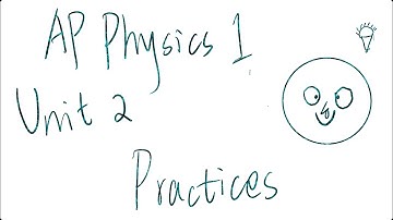 AP Physics 1 Unit 2 Practice Problems