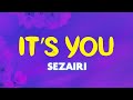 Sezairi - It’s You (Lyrics) | You, you