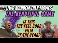 The beautiful game spoiler review  two mandem talk movies