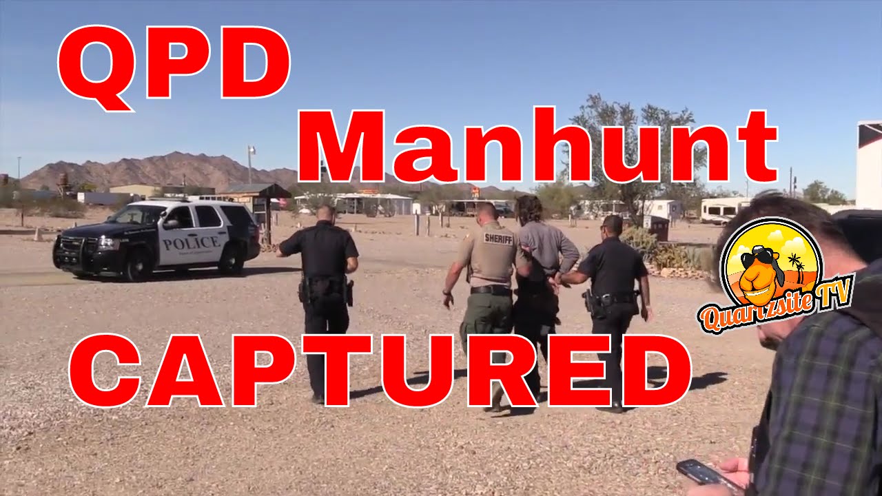 Quartzsite Police Manhunt...Tuesday Morning..Suspect Captured