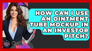 How Can I Use An Ointment Tube Mockup In An Investor Pitch? - Graphic Design Nerd