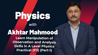 Learn Manipulation of Observation and Analysis skills |𝘼 𝙡𝙚𝙫𝙚𝙡 𝙋𝙝𝙮𝙨𝙞𝙘𝙨 𝙋𝙧𝙖𝙘𝙩𝙞𝙘𝙖𝙡𝙨(𝙋3) | (Part -1)