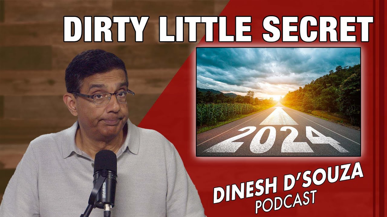 DIRTY LITTLE SECRET Dinesh D’Souza Podcast Ep1030