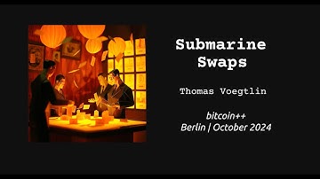 Submarine Swaps | Thomas Voegtlin | bitcoin++ ecash edition | October 2024 | Berlin, Germany