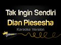 Dian Piesesha - Tak Ingin Sendiri (Karaoke Version)