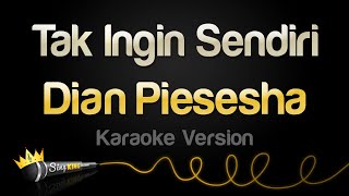 Dian Piesesha - Tak Ingin Sendiri (Karaoke Version)