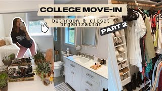 COLLEGE MOVE-IN PT. 2 *bathroom/closet organization & updates*