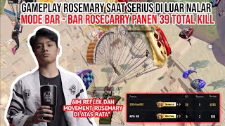 GAMEPLAY BAR-BAR ROSEMARY PANEN 39 TOTAL KILL - MAKIN OP AIM DAN MOVEMENT SANG LANGGANAN MVP SEA