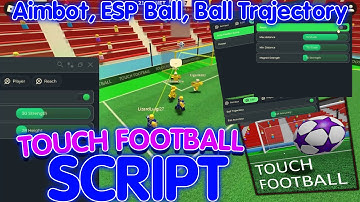 Touch Football Script - (Aimbot, ESP Ball, Ball Trajectory & More)